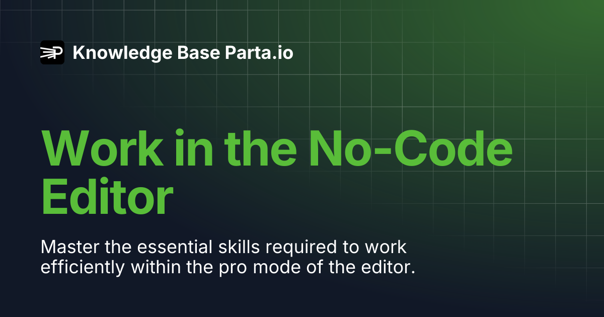 Work in the No-Code Editor | Knowledge Base Parta.io