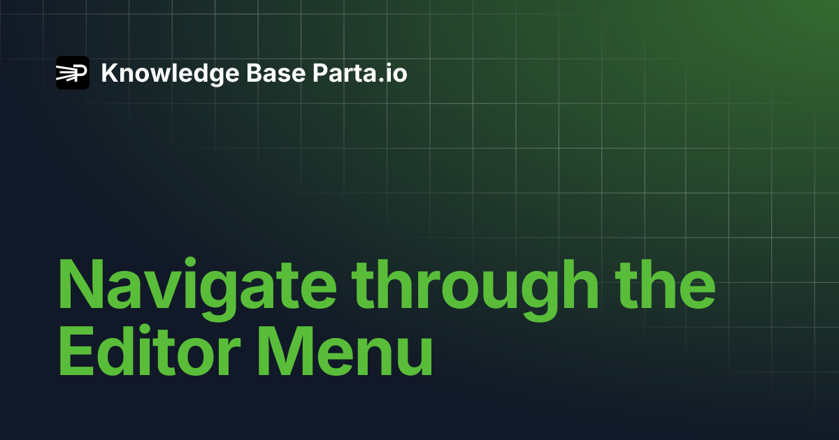 Navigate through the Editor Menu | Knowledge Base Parta.io